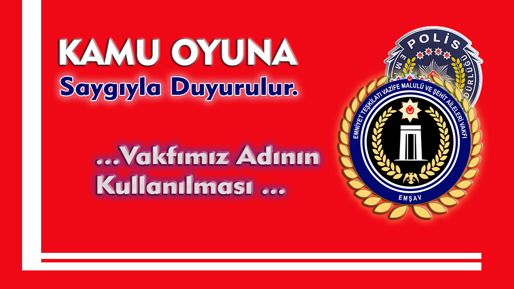 Kamuoyuna Saygıyla Duyurulur.